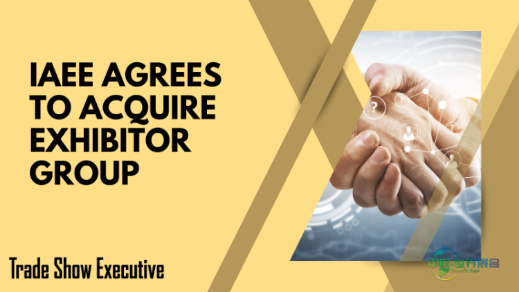 国际展览与项目协会将收购参展商集团