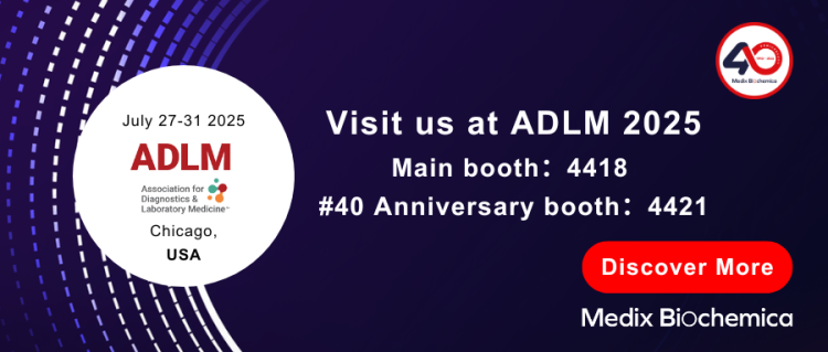 第77届美国临床化学年会暨临床实验医学博览会ADLM 2025 | Medix Biochemica 期待与您见面